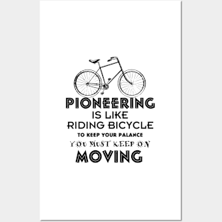 PIONEERING IS LIKE RIDING BICYCLE Posters and Art